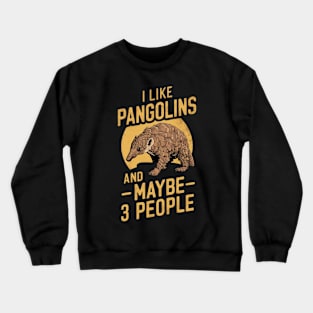 I Like Pangolins And Maybe 3 People Vintage Retro Style Funny Gift For Pangolin Fan Crewneck Sweatshirt